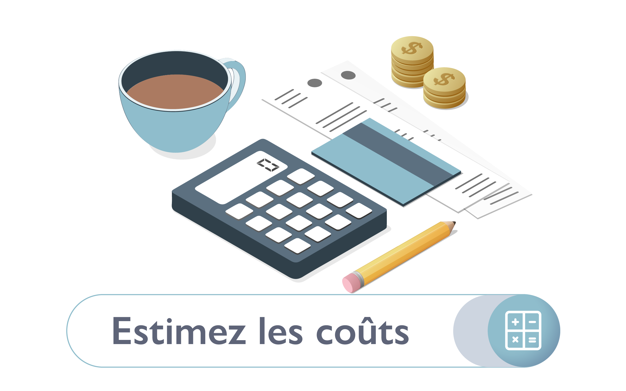 Etape 2 : Estime le montant des coûts