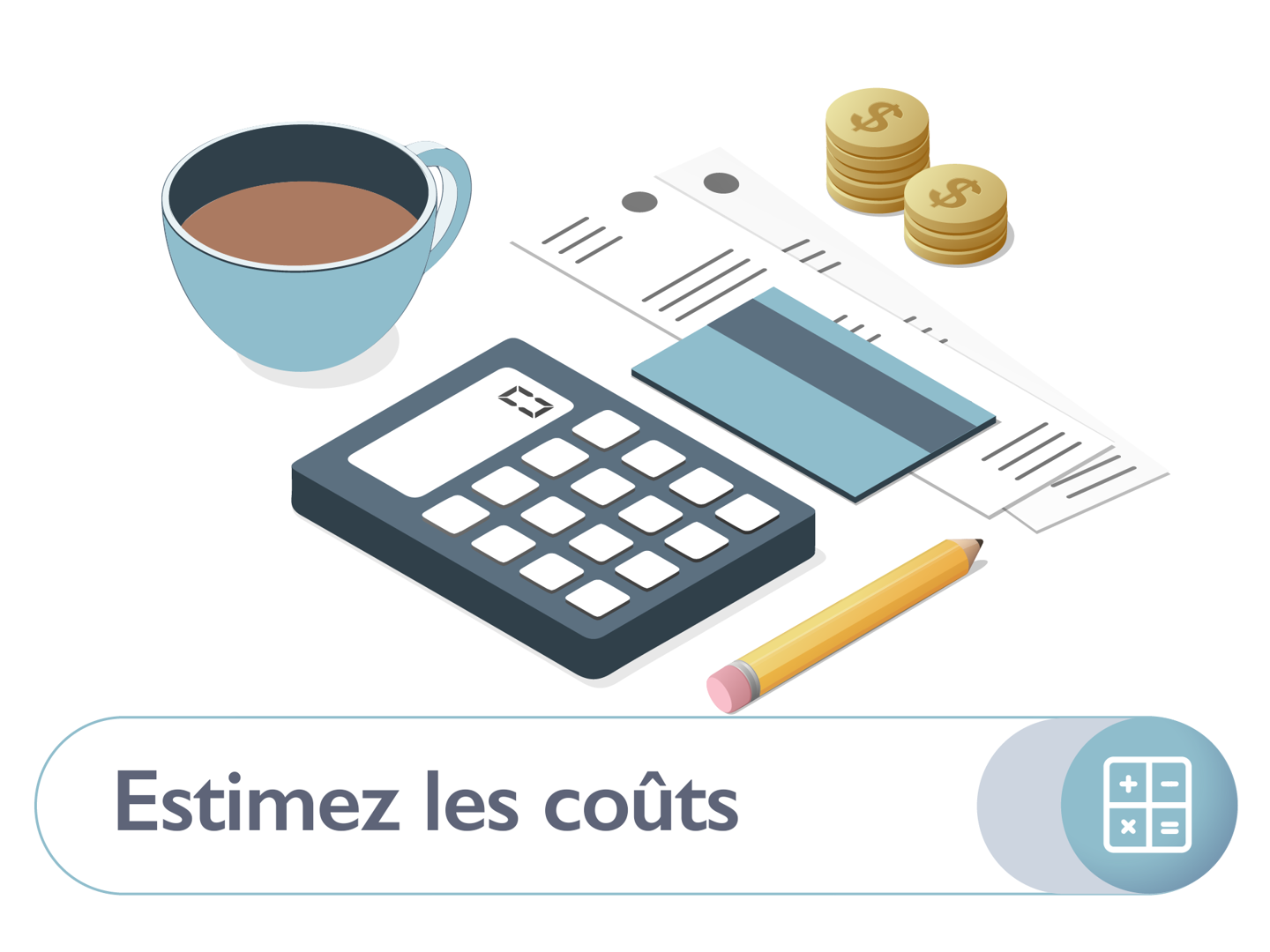 Etape 2 : Estimez le montant des coûts